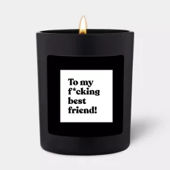 Chatty Candles To My F*cking Best Friend!